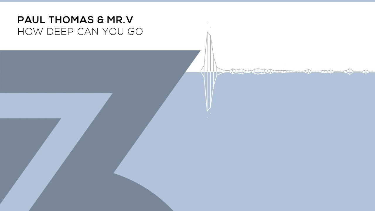 Paul Thomas & Mr. V - How Deep Can You Go (Zerothree Exclusive)