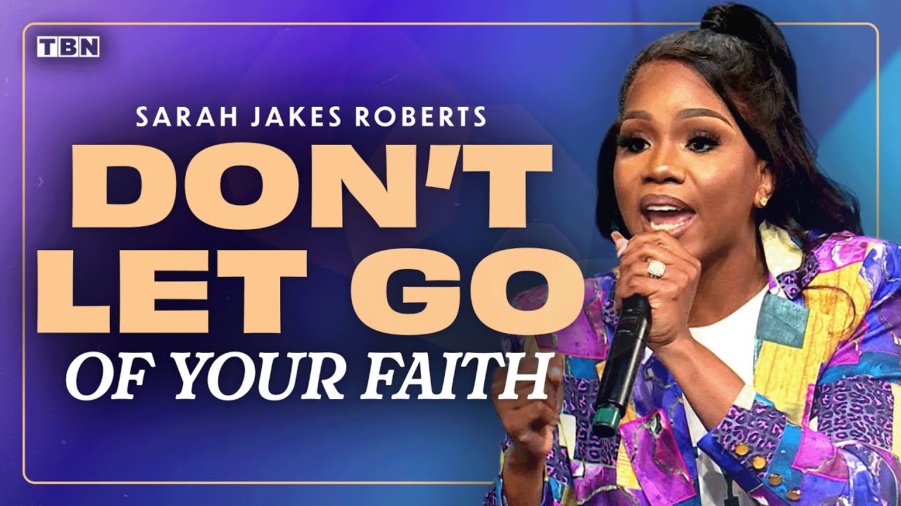 Sarah Jakes Roberts: Hold Onto Your Faith in the Face of Adversity | TBN