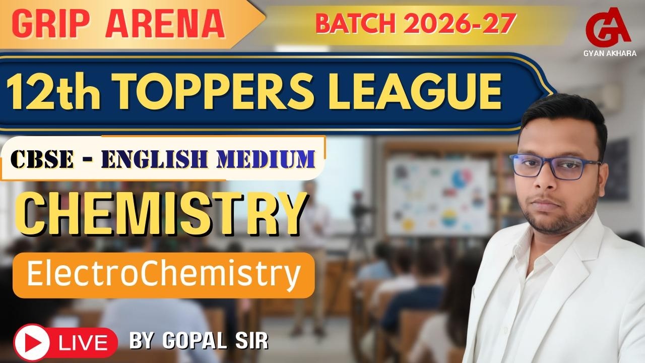 CBSE Class 12 | CHEMISTRY | Electro Chemistry  | 12th TOPPERS LEAGUE 2027 | Grip Arena
