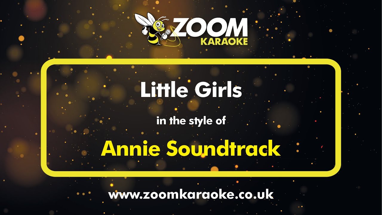Annie Soundtrack - Little Girls (Karaoke Version) with Lyrics On Screen