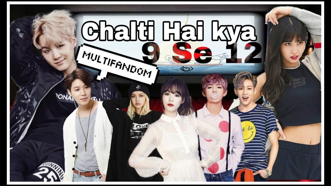 Chalti Hai Kya 9 Se 12 / Judwa 2 / Korean Mix / Multifandom