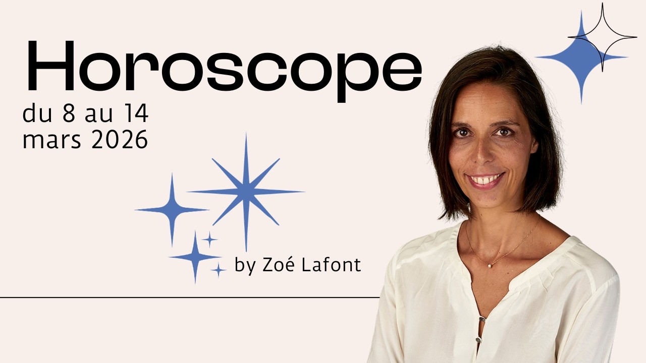 Découvrez votre horoscope du 8 au 14 mars 26 - signe par signe | Zoé Lafont