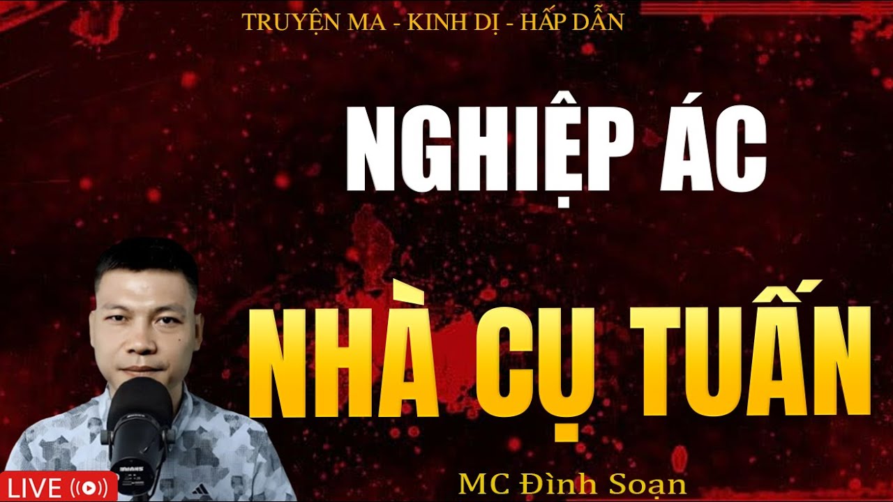 NGHIỆP ÁC NHÀ CỤ TUẤN - Hồn Ma Bố Vợ Báo Thù | Truyện Ma Kinh Dị - Tuyển Tập Truyện Ma Đình Soạn Hay