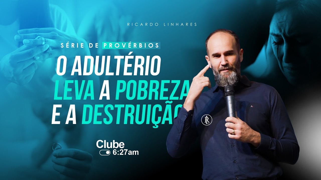 O ADULTÉRIO LEVA A POBREZA E A DESTRUIÇÃO  | PROVÉRBIOS 5 | 05 de jan de 2024 | CLUBE 6:27