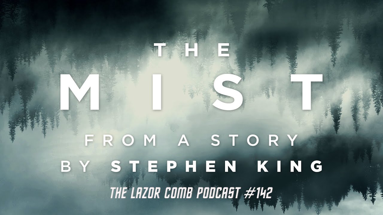 The Mist (2017) | The Lazor Comb Podcast #142