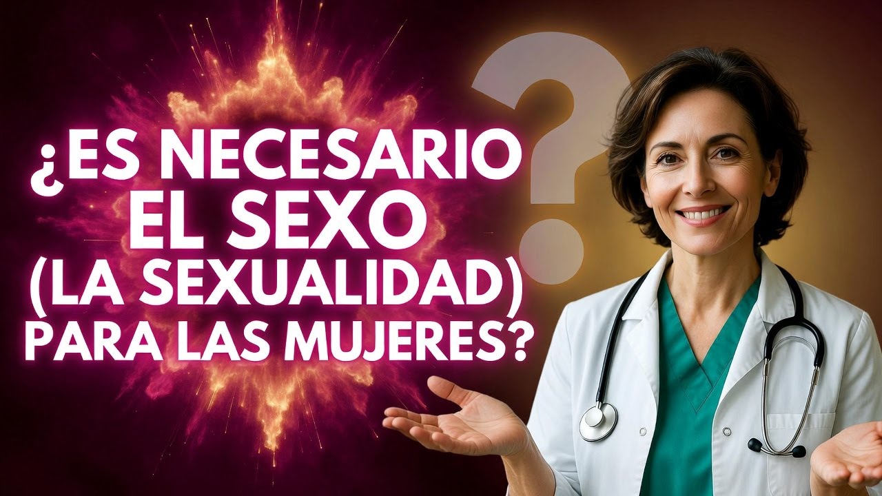 ¿Es necesario el sexo (la sexualidad) para las mujeres?
