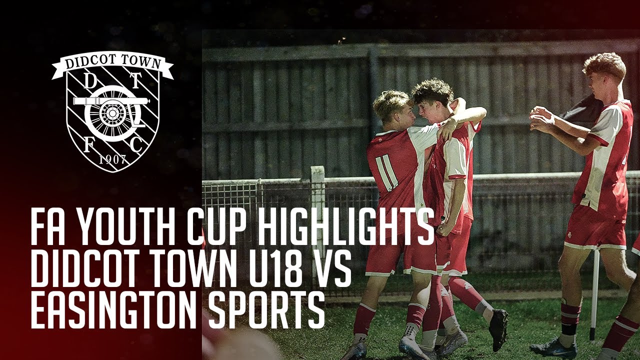 FA Youth Cup Match Highlights: Didcot Town U18 vs Easington Sports U18