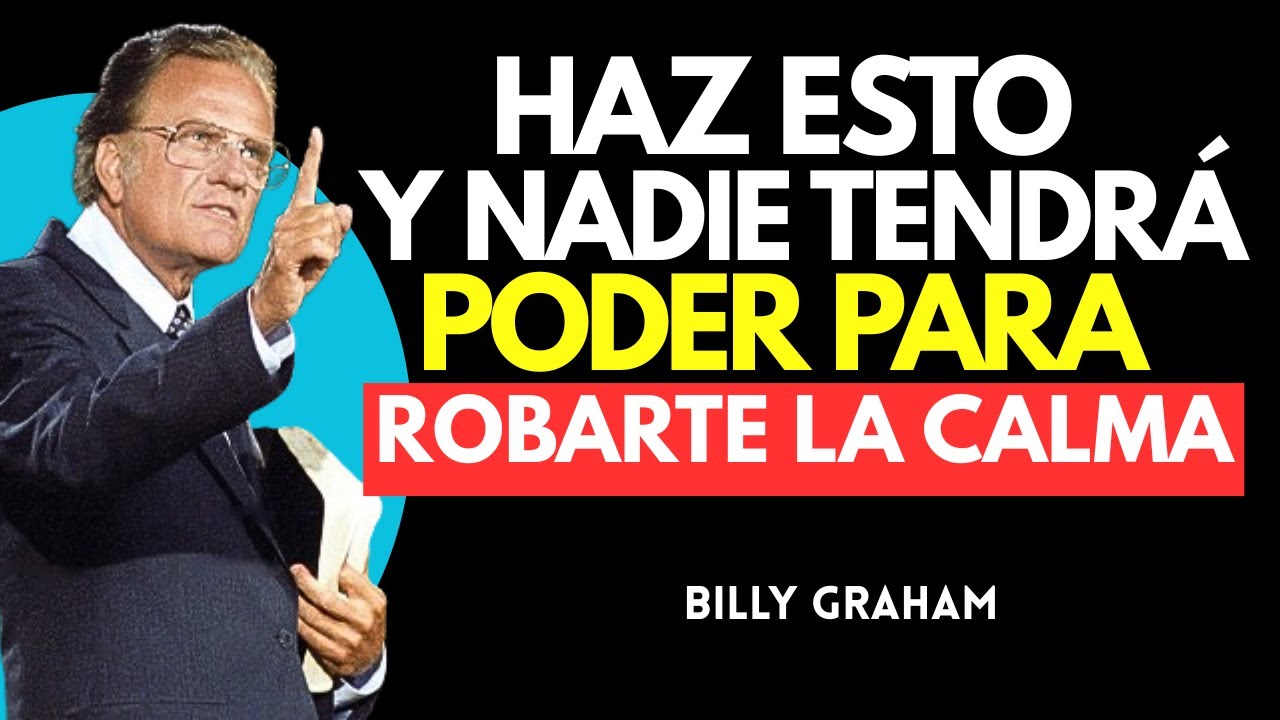 Aplica Esto y Nadie Tendrá Poder para Robarte la Calma | BILLY GRAHAM
