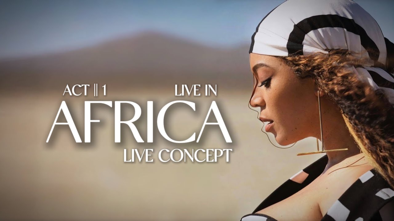 Beyoncé - Live In Africa || Act: 1 - Live Studio Concept