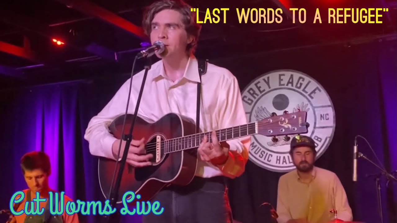 Last Words to a Refugee - Cut Worms (Asheville, NC)