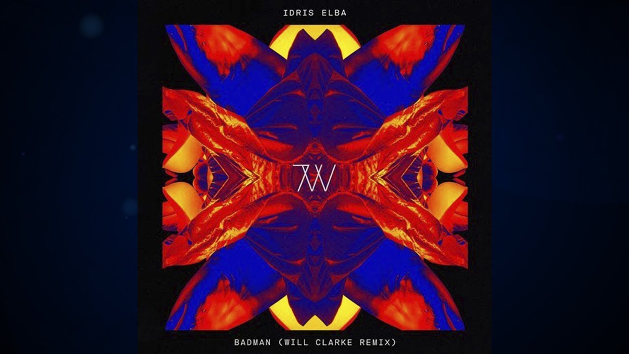 Idris Elba - Badman (Will Clarke Remix) [7Wallace]