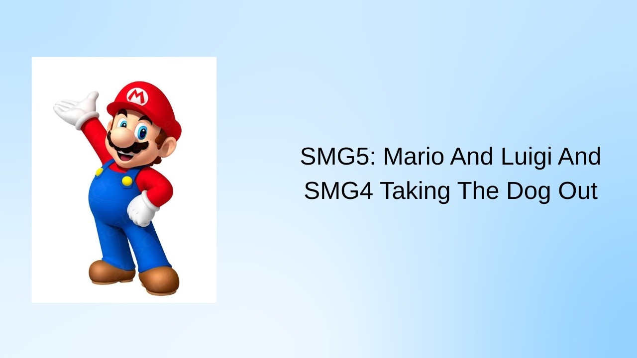 SMG5: Mario And Luigi And SMG4 Taking The Dog Out