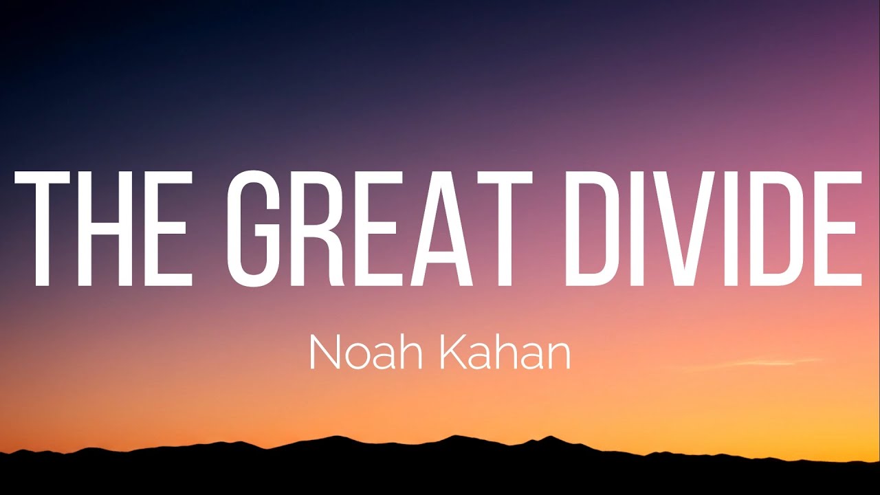 Noah Kahan - The Great Divide (Lyrics)
