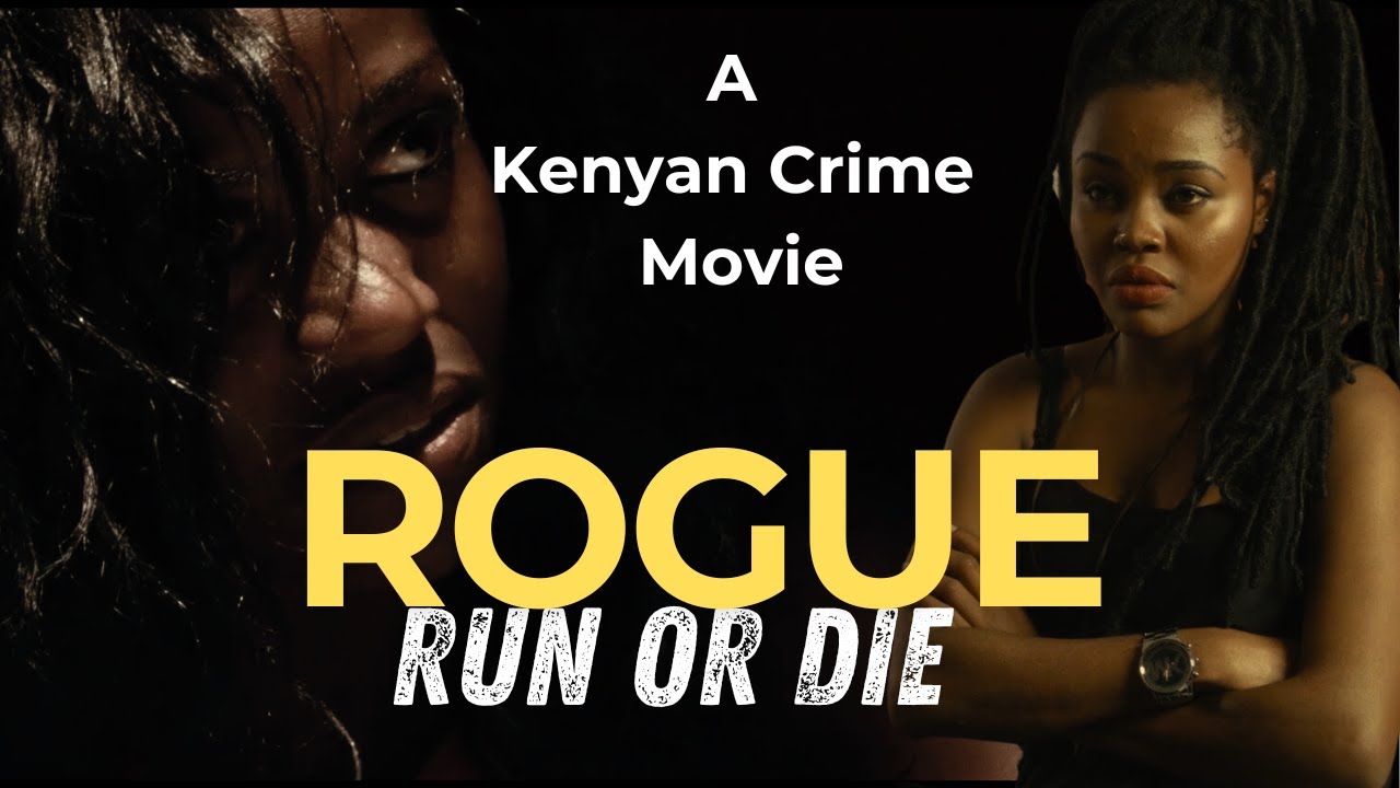 ROGUE | BEST KENYAN MOVIE |