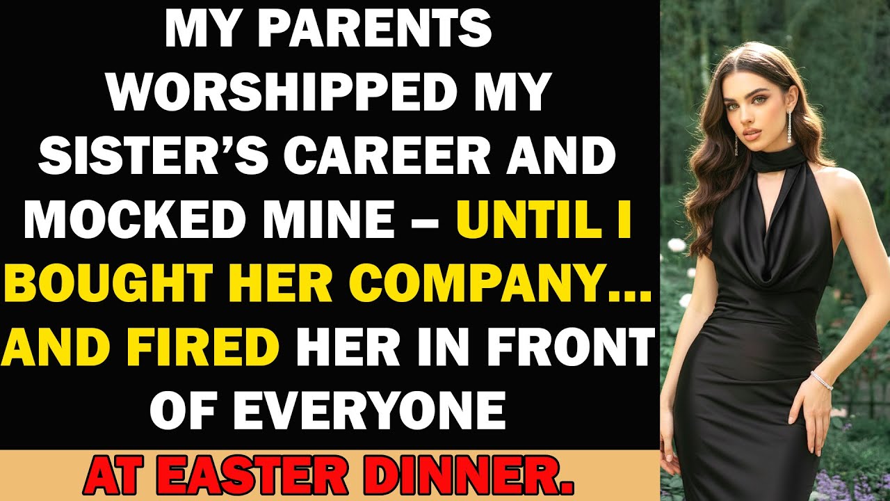 My Parents Worshipped My Sister’s Career And Mocked Mine – Until I Bought Her Company…