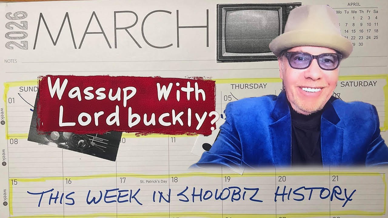 Ep. 40: Wassup With Lordbuckly? presents This Week In Showbiz History 3/15-3/21