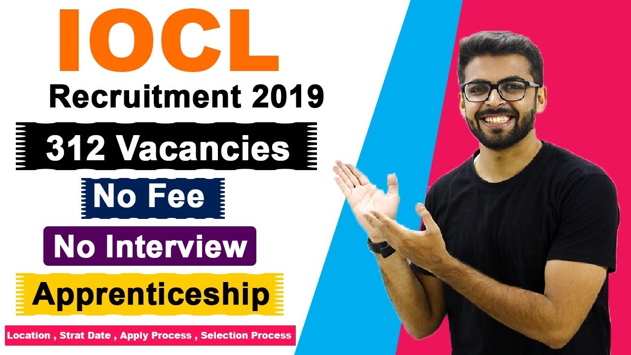 IOCL Recruitment 2019 | 312 Vacancies | NO FEE | NO Intereview | Latest Government Jobs 2020