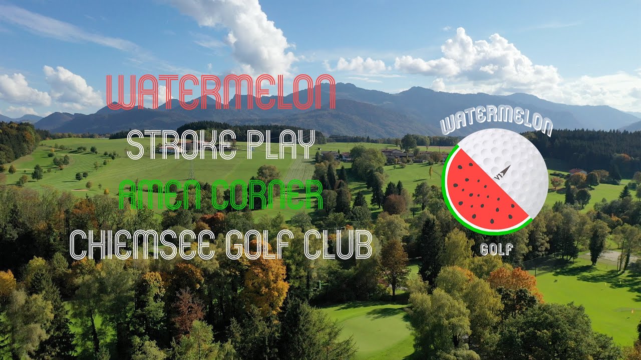 Watermelon Golf Stroke Play Amen Corner Chiemsee Golf Club