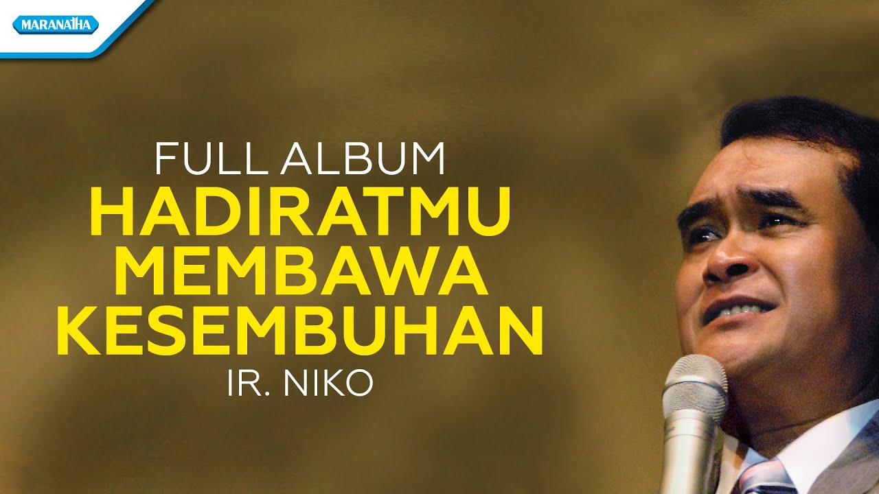 HadiratMu Membawa Kesembuhan -  Ir. Niko (Audio full album)