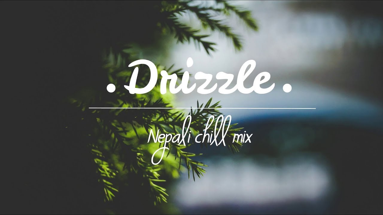 Drizzle | Nepali Chill Mix