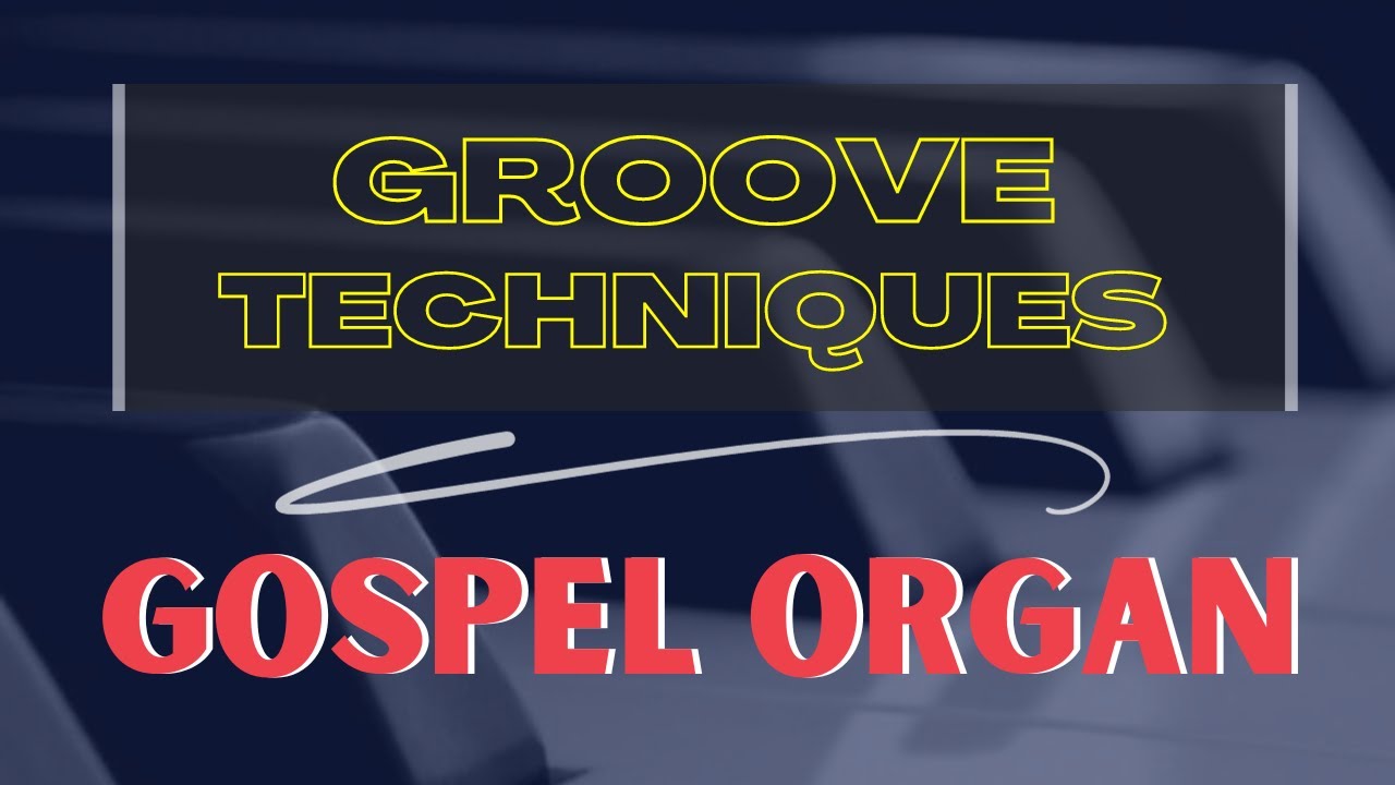 Gospel Organ Groove Techniques (L#1)