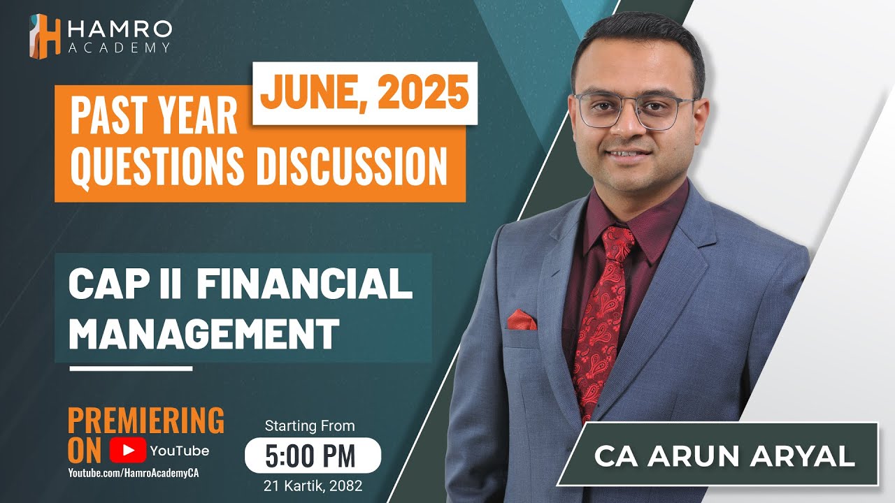 CAP II Financial Management | June 2025 Question Discussion | CA Arun Aryal | Hamro Academy