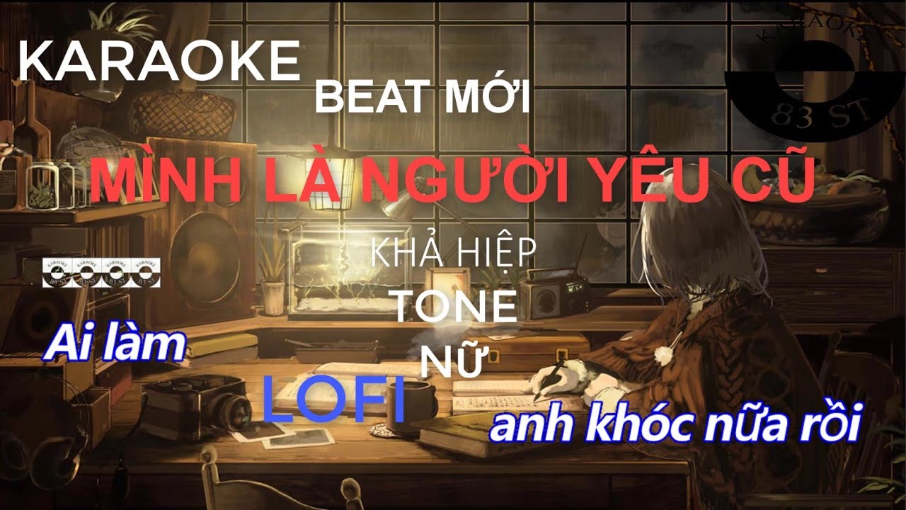[ KARAOKE - TONE NỮ ]- MÌNH LÀ NGƯỜI YÊU CŨ - KHẢ HIỆP - LOFI - BEAT MỚI -  KARAOKE 83