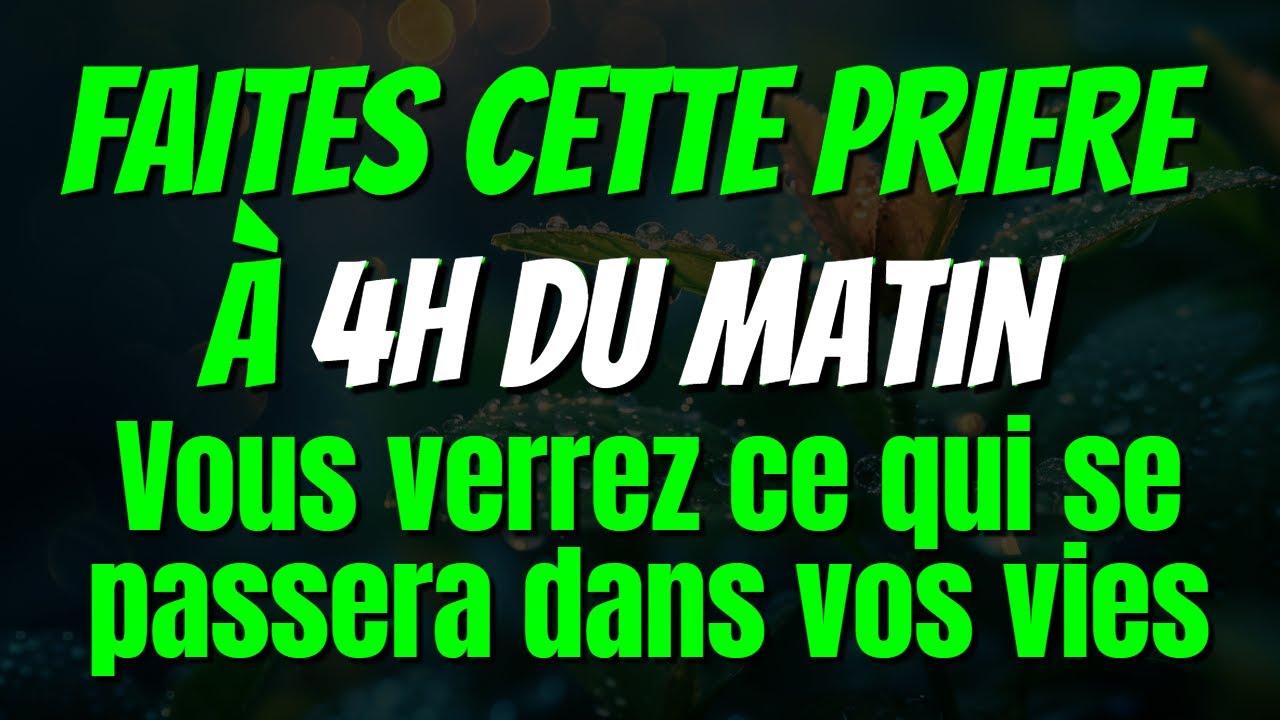 PRIÈRE DU MATIN: Voici Comment Prier Quand Tu Te Réveille à 4H pour une Journée de Protection Divine