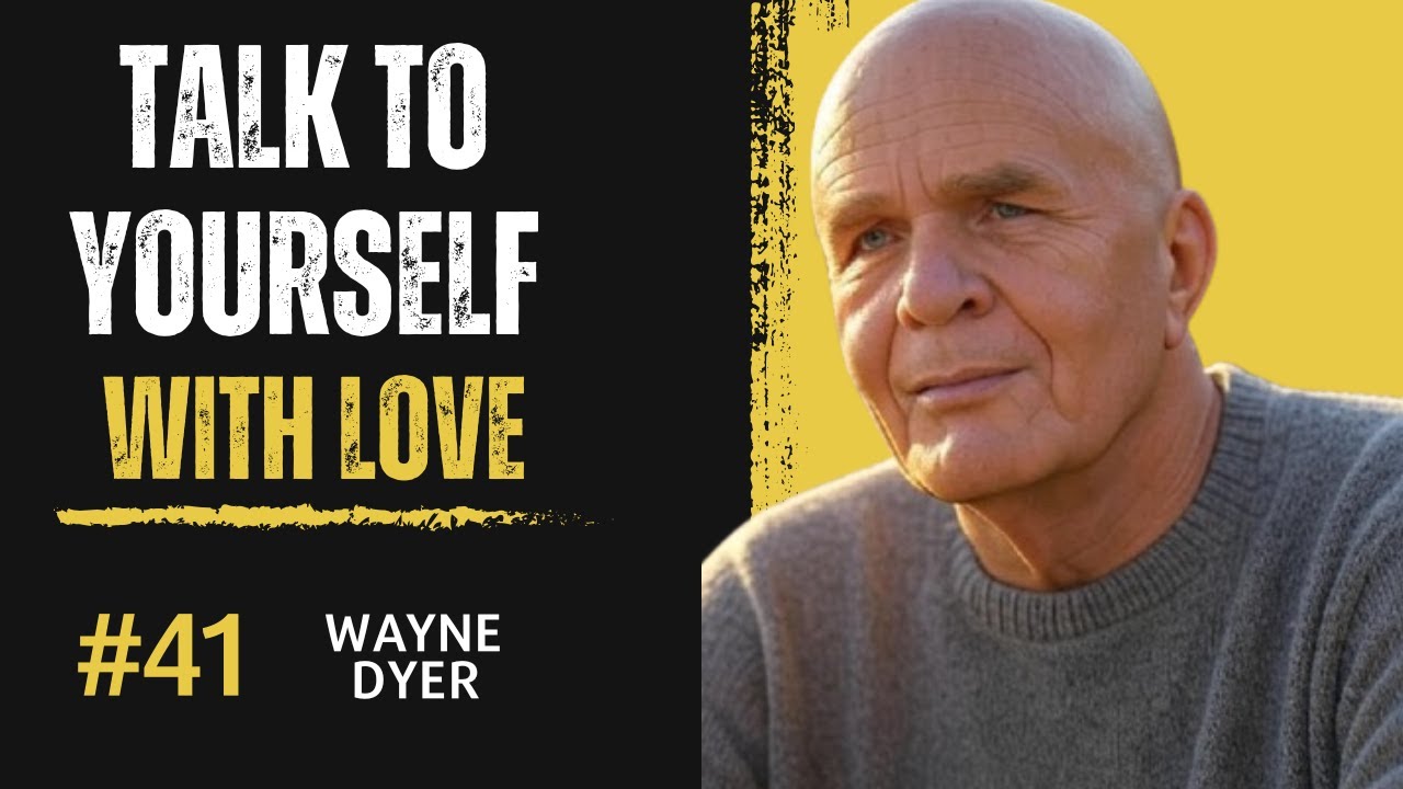 Talk to Yourself Like You’re Your Own Best Friend | Dr. Wayne Dyer