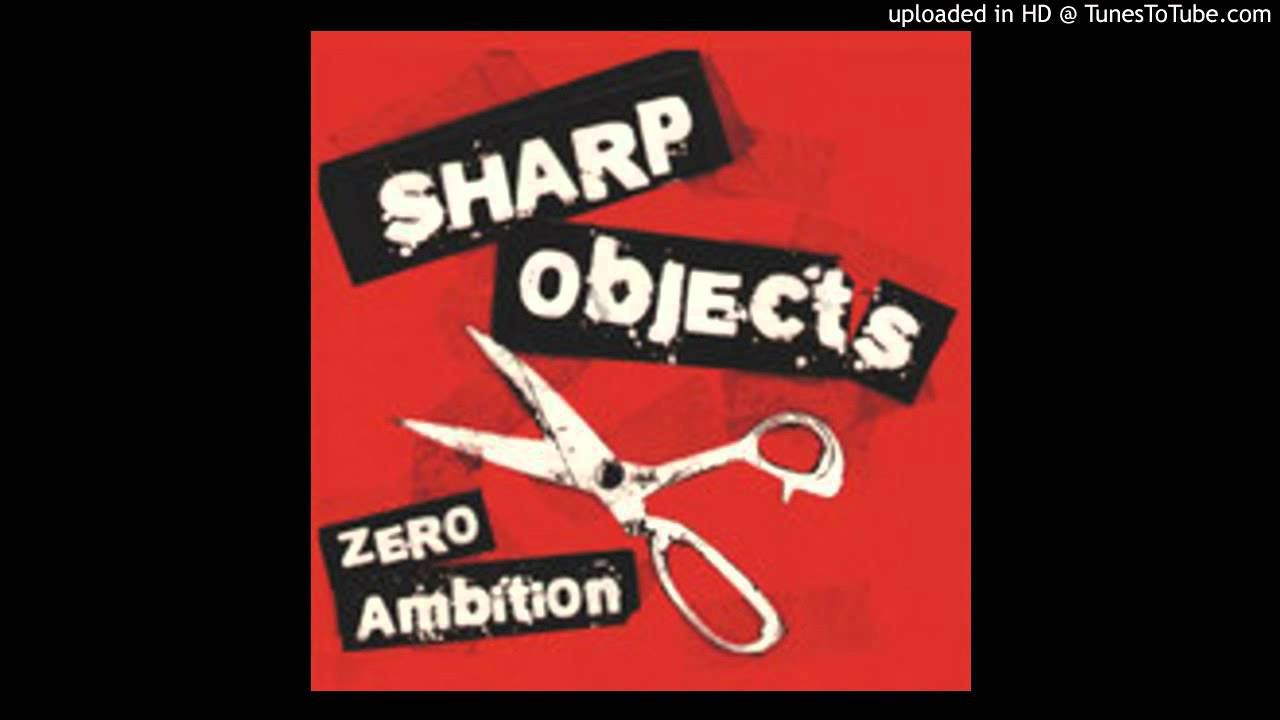 Sharp Objects - Zero Ambition