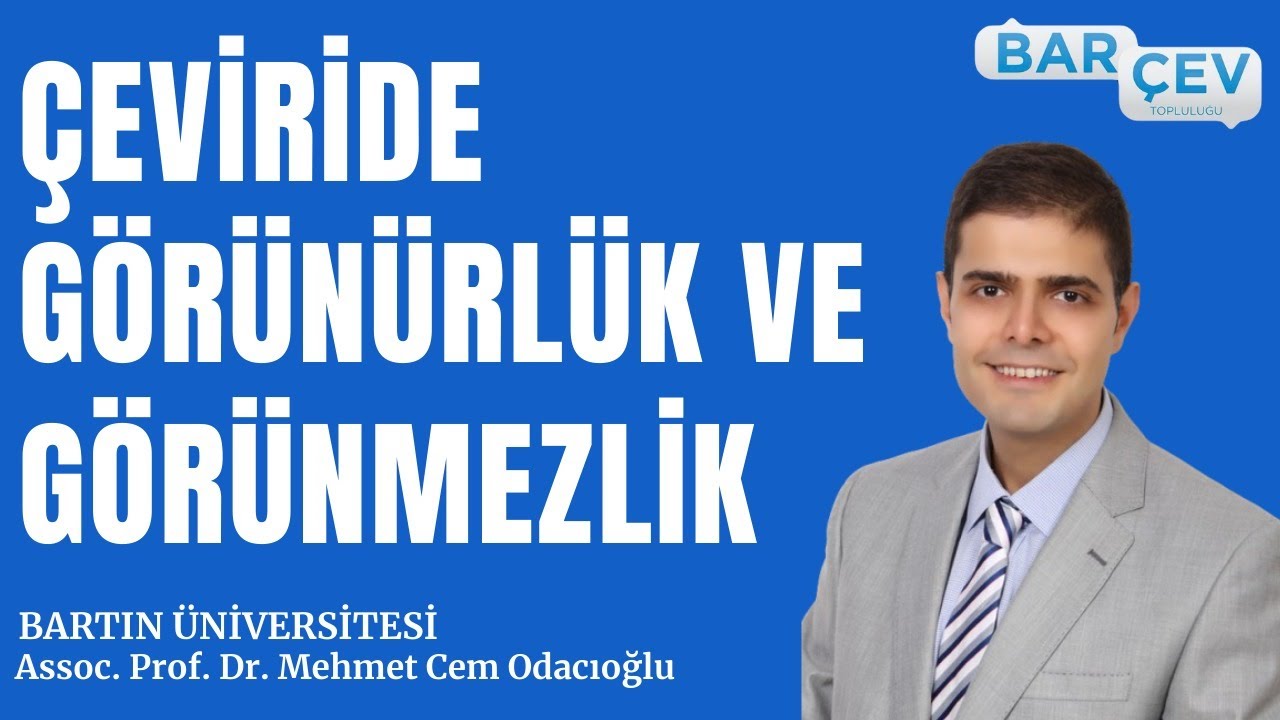 Çeviride Görünürlük ve Görünmezlik - Doç. Dr. Mehmet Cem ODACIOĞLU