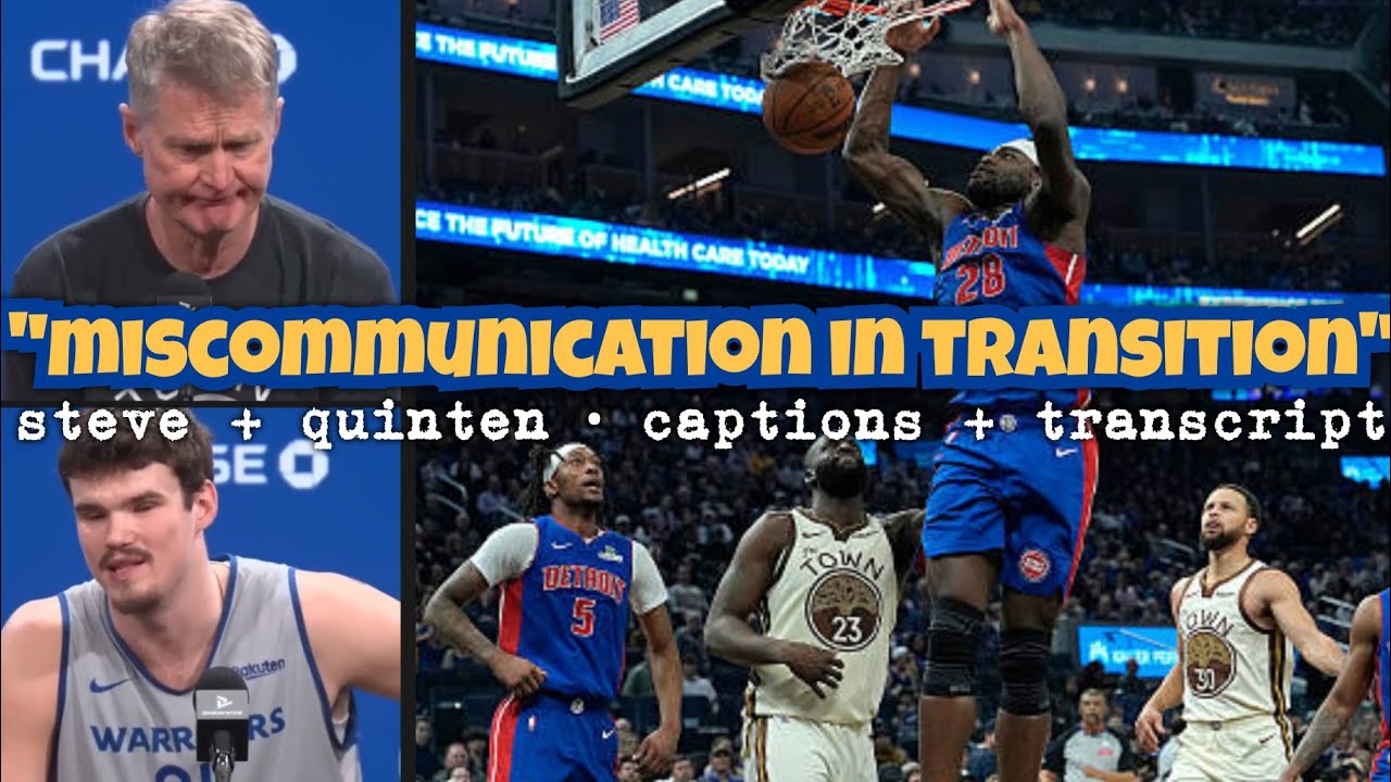 KERR: “last 10g…dead last in the league in transition in miscommunication”; Q.POST: “not on a string
