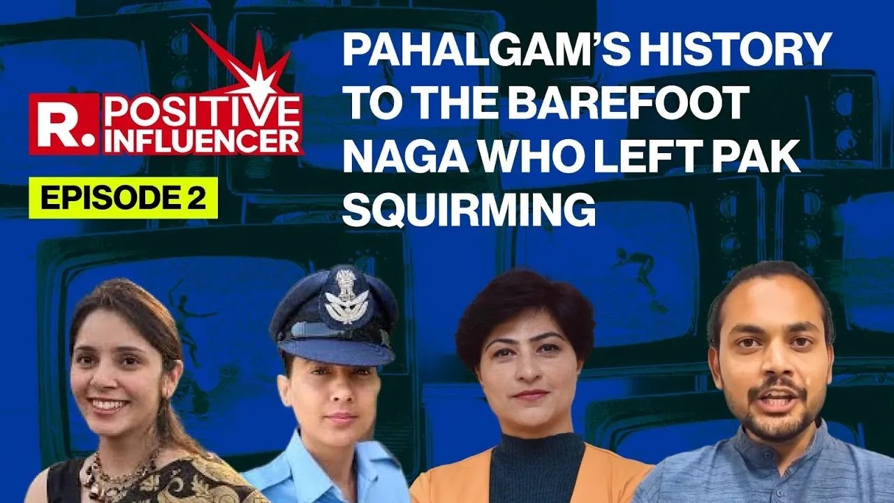 Positive Influencer Show: Barefoot Naga Who Left Pak Stunned | Pahalgam's True History & More | EP 2