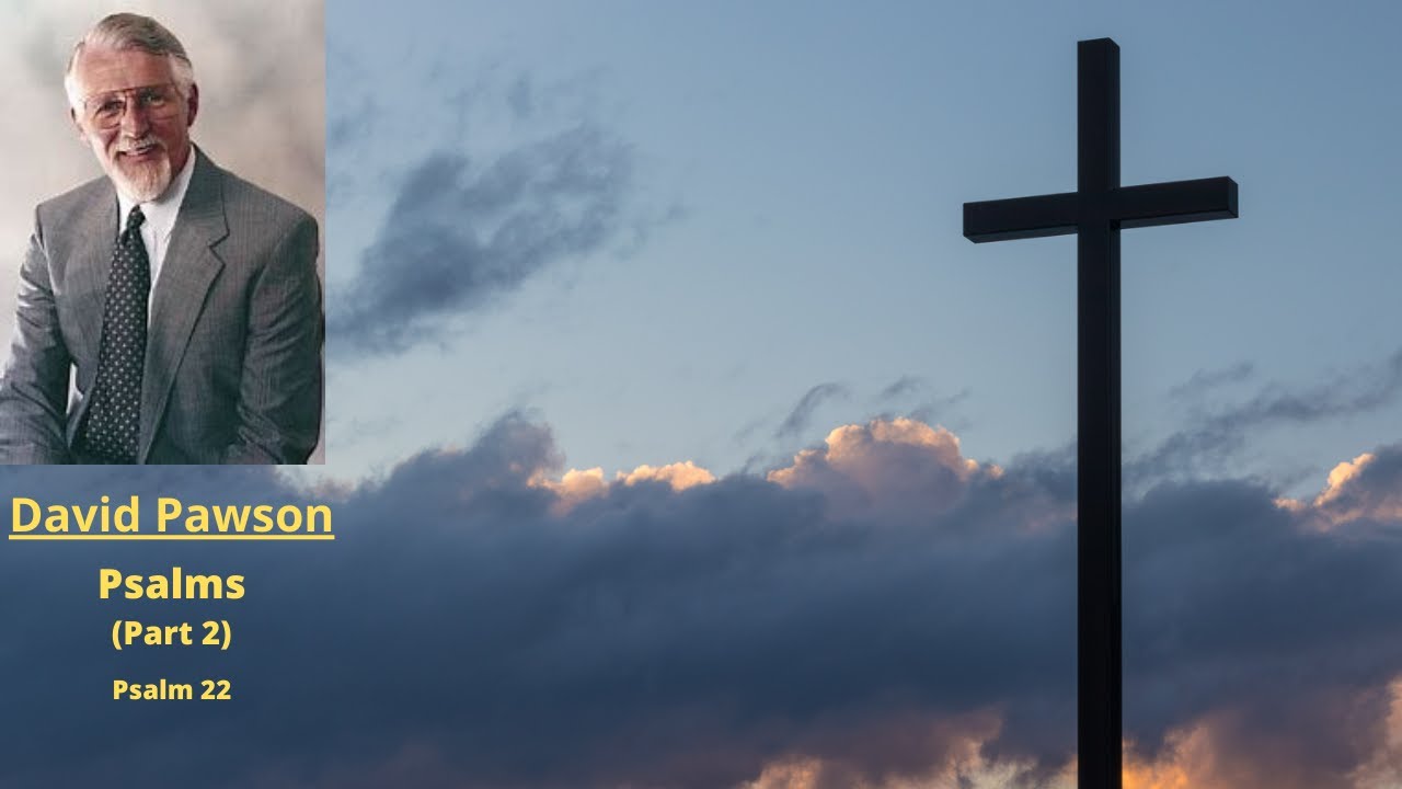 Old Testament Studies: Psalms (2): Psalm 22 -- David Pawson