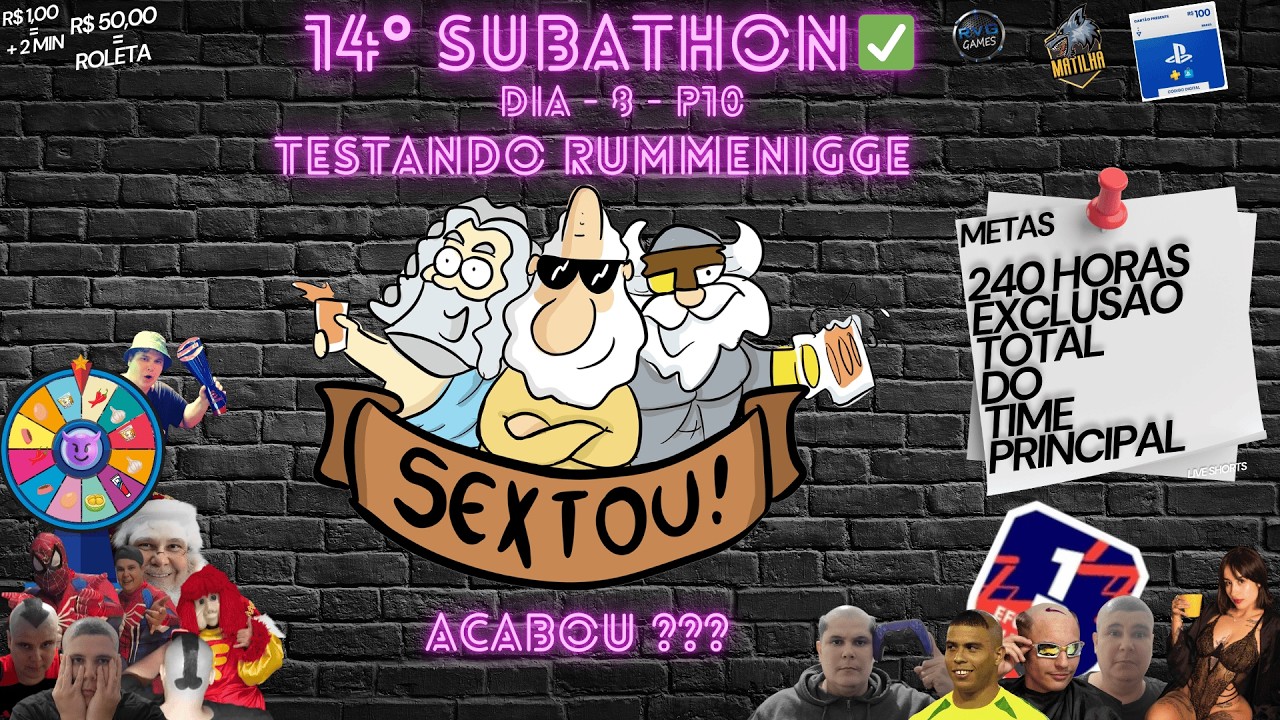 SEXTOU - ACABOU ? - 14° SUBATHON - DIA8 P 10