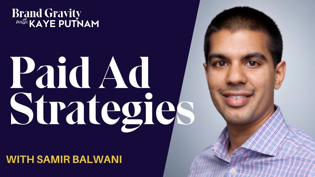 Brand Evolution through Paid Ads with Samir Balwani