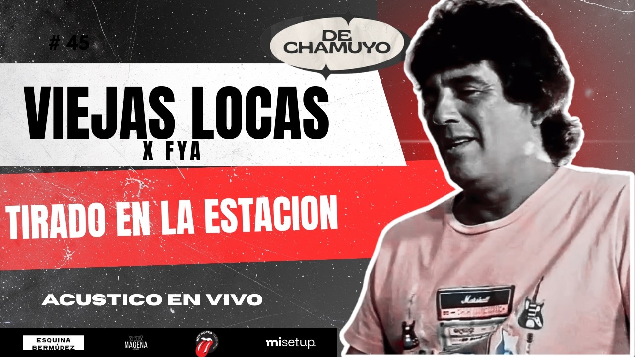 Viejas Locas xFyA -Tirado en la estación [Acústico DE CHAMUYO 2026]