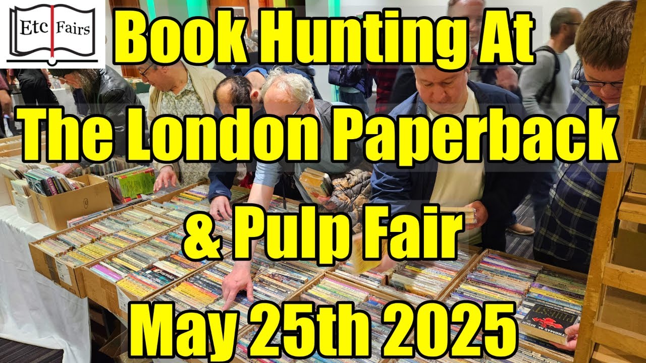 The London PAPERBACK + PULP Book Fair - May 25th 2025 - What An AMAZING Show!