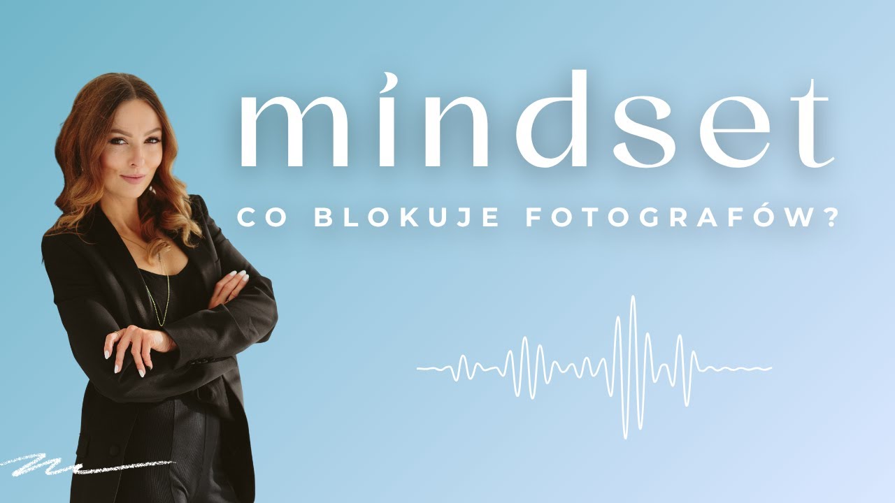 🎙️ Mindset fotografa &ndash; co nas blokuje, a co pcha do przodu?
