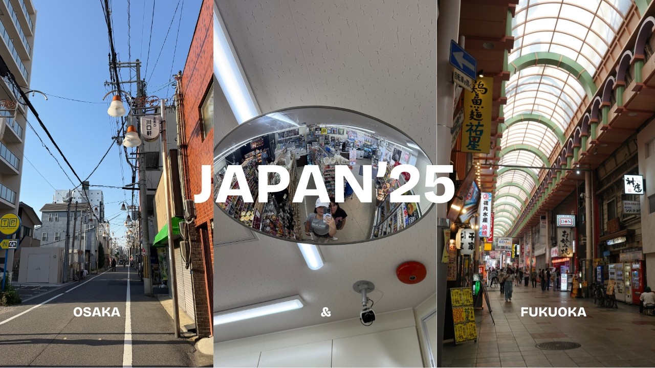 JAPAN'25 | OSAKA & FUKUOKA ⋆˚𝜗𝜚˚⋆