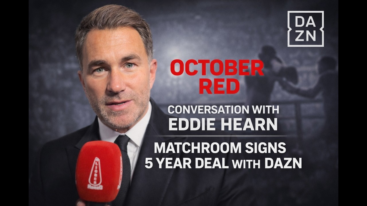 EDDIE HEARN ON DAZN 5 YEAR EXTENSION '31 - LEGACY & LOYALTY