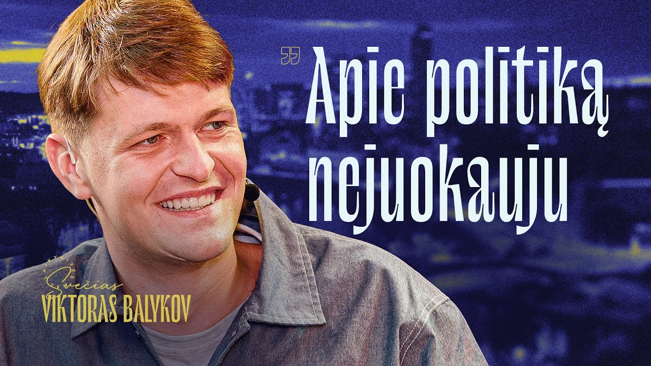 Jie negali tyčiotis, nes juokiasi i&scaron; mano bajerių, - Viktoras Balykov | Laikykitės Ten pokalbiai