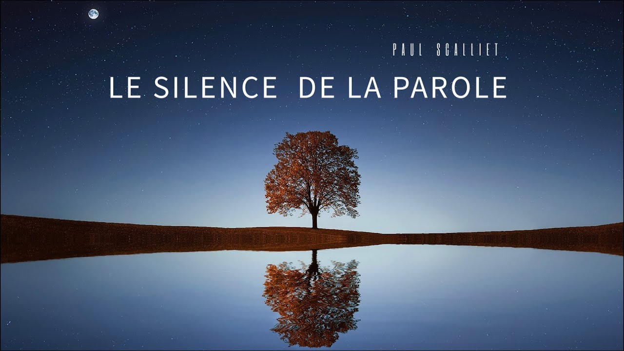 Le silence de la parole.  Paul Scalliet