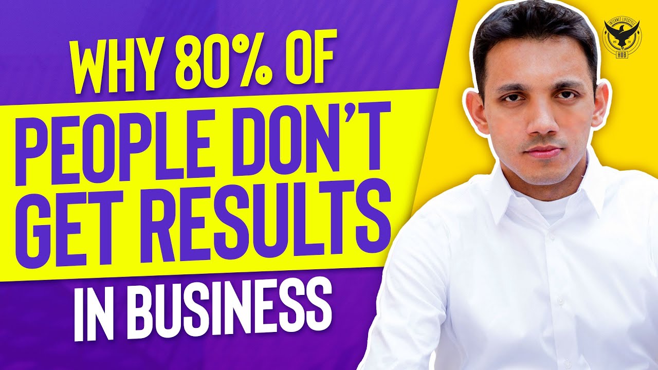 Why 80% Of People Don&rsquo;t Get Results In Business - Part 2