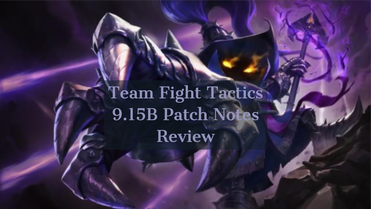 Team Fight Tactics 9.15 B Patch Notes Review
