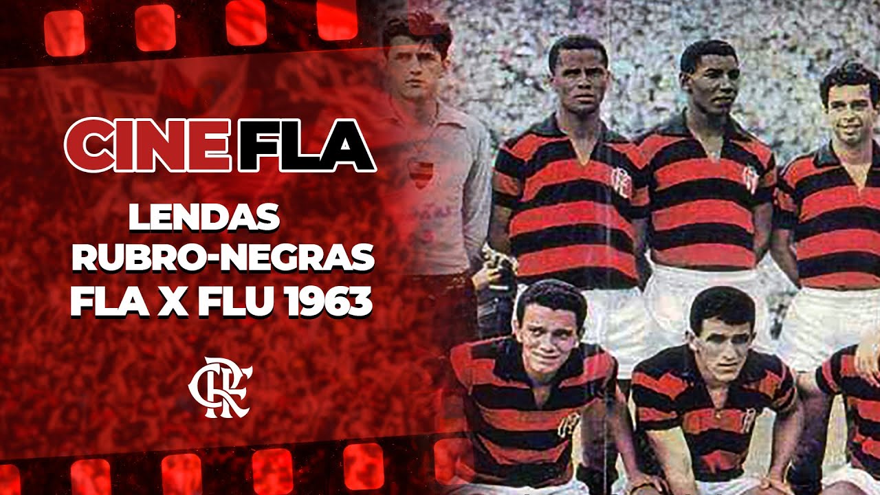 Cine Fla - Lendas Rubro-Negras: Fla-Flu de 1963