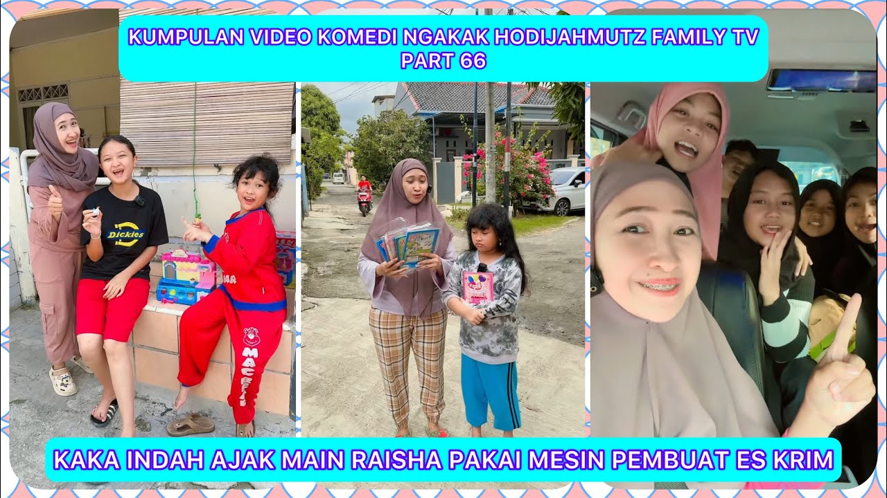 KUMPULAN VIDEO KOMEDI NGAKAK @HODIJAHMUTZFAMILY PART 66 | KAKA INDAH AJAK RAISHA MAIN ES KRIM