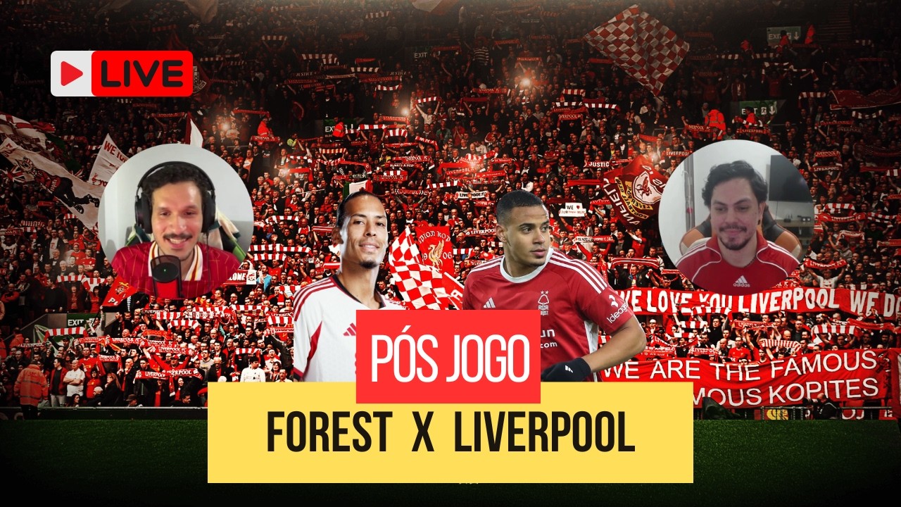 COM GOL NO ULTIMO MINUTO O LIVERPOOL GANHA DO FOREST NUMA PARTIDA TENEBROSA [PÓS-JOGO]