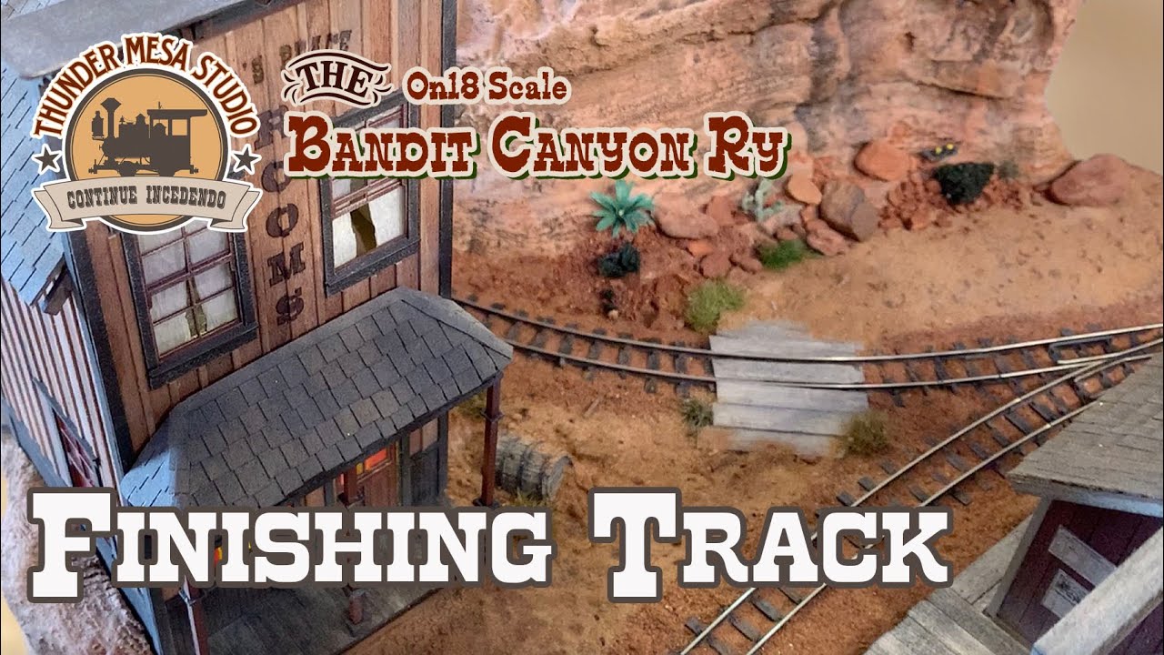 Finishing Track & Ground Cover | On18 Bandit Canyon Railway