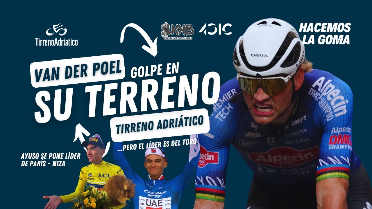 VAN DER POEL avisa en TIRRENO, pero lidera DEL TORO | AYUSO, amarillo de PARÍS - NIZA